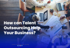 how can talent outsourcing help your business